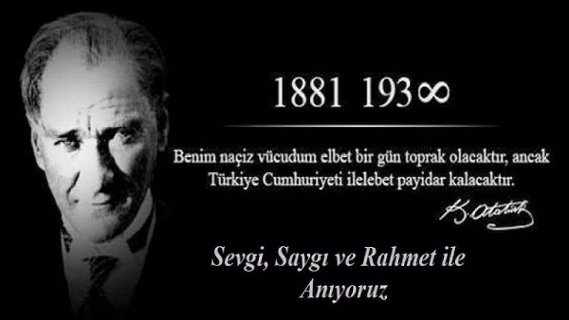 CUMHURİYETİMİZİN KURUCU LİDERİ GAZİ MUSTAFA KEMAL ATATÜRK'Ü, AHİRETE İRTİHALİNİN 86. YILINDA; SAYGI, MİNNET VE ŞÜKRANLA ANIYORUZ